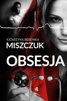 Obsesja  - Katarzyna Berenika Miszczuk