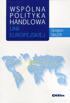 Wspólna polityka handlowa Unii Europejskiej - Outlet - Grzegorz Mazur