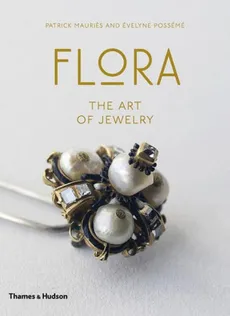 Flora The Art of Jewelry - Patrick Mauries, Evelyne Posseme
