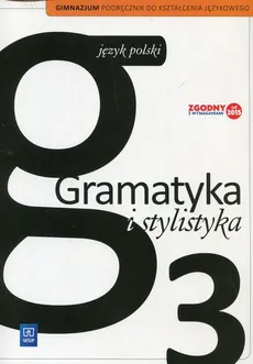 Gramatyka i stylistyka 3 Podręcznik do kształcenia językowego - Outlet - Zofia Czarniecka-Rodzik