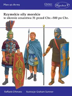 Rzymskie siły morskie w okresie cesarstwa 31 przed Chr. - 500 po Chr. - Raffaele DAmato