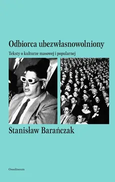 Odbiorca ubezwłasnowolniony - Stanisław Barańczak