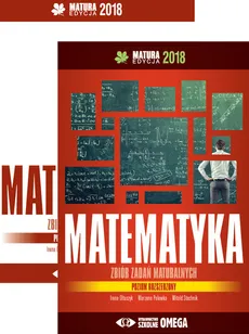 Matematyka Matura 2018 Zbiór zadań maturalnych Poziom rozszerzony - Outlet - Irena Ołtuszyk, Marzena Polewka