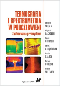 Termografia i spektrometria w podczerwieni. Zastosowania przemysłowe - Outlet - prof. dr hab.  Bogusław Więcek