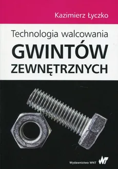 Technologia walcowania gwintów zewnętrznych - Kazimierz Łyczko