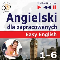 Angielski Easy English – Słuchaj &amp; Ucz się: Części 1-6. (30 tematów konwersacyjnych na poziomie od A2 do B2) - Dorota Guzik
