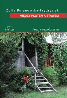 Między płotem a stawem - Zofia Bojanowska-Frydrysiak
