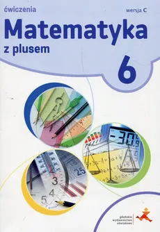 Matematyka z plusem 6  Ćwiczenia Wersja C - Zofia Bolałek, Agnieszka Demby, Małgorzata Dobrowolska