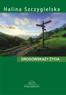 Drogowskazy życia - Halina Szczygielska