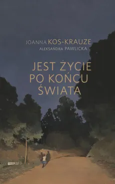 Jest życie po końcu świata - Outlet - Joanna Kos-Krauze, Aleksandra Pawlicka