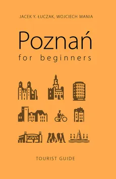 Poznań for beginners - Outlet - Łuczak Jacek Y., Wojciech Mania
