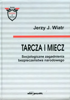 Tarcza i miecz - Wiatr Jerzy J.