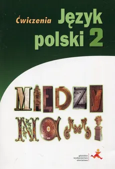 Między nami Język polski 2 Ćwiczenia - Agnieszka Łuczak, Anna Murdzek