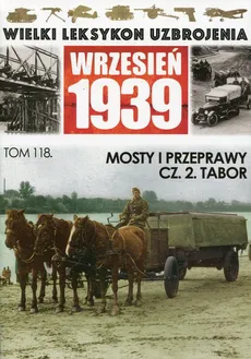 Wielki Leksykon Uzbrojenia Wrzesień 1939 Tom 118 Mosty i przeprawy Część 2 Tabor - Outlet