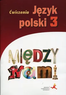 Język polski 3 Między nami Ćwiczenia - Agnieszka Łuczak, Anna Murdzek
