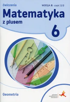 Matematyka z plusem 6 Ćwiczenia Geometria Wersja B Część 2/2 - Małgorzata Dobrowolska, Marta Jucewicz, Piotr Zarzycki