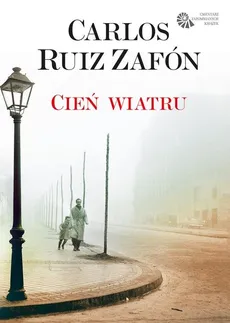 Cmentarz Zapomnianych Książek tom 1. Cień wiatru - Carlos Ruiz Zafon
