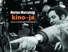 Kino-ja Życie w kadrach filmowych - Marian Marzyński