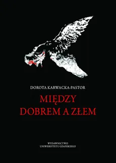 Między dobrem a złem - Dorota Karwacka-Pastor