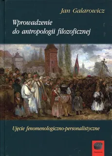 Wprowadzenie do antropologii filozoficznej - Jan Galarowicz