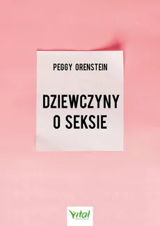 Dziewczyny o seksie - Peggy Orenstein