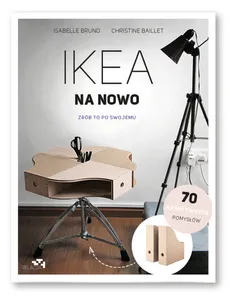 IKEA na nowo Zrób to po swojemu - Outlet - Christine Baillet, Isabelle Bruno