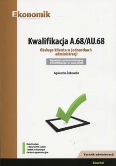Kwalifikacja A.68/AU.68 Obsługa klienta w jednostkach administracji Repetytorium - Outlet - Agnieszka Żukowska