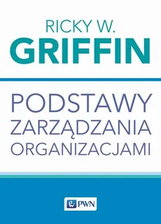 Podstawy zarządzania organizacjami - Outlet - Ricky W. Griffin