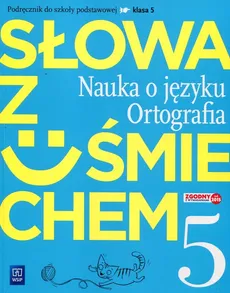 Słowa z uśmiechem Nauka o języku Ortografia 5 Podręcznik - Ewa Horwath, Anita Żegleń