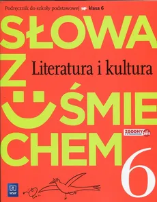 Słowa z uśmiechem Literatura i kultura 6 Podręcznik - Outlet - Ewa Horwath, Anita Żegleń