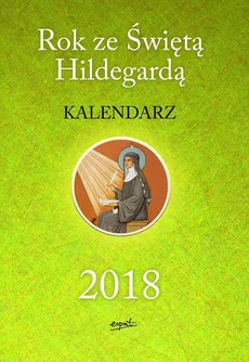 Rok ze Świętą Hildegardą KALENDARZ 2018
