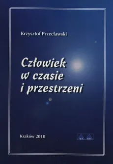 Człowiek w czasie i przestrzeni - Krzysztof Przecławski