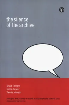 The Silence of the Archive - Simon Fowler, Valerie Johnson, David Thomas