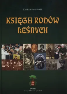 Księga rodów leśnych Tom I - Emilian Szczerbicki