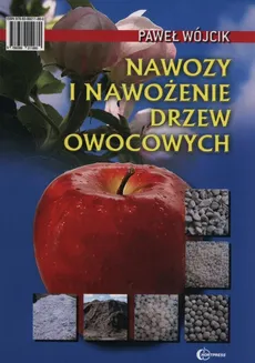 Nawozy i nawożenie drzew owocowych - Paweł Wójcik