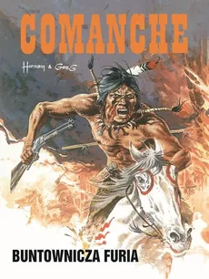 Buntownicza furia. Comanche tom 6. Komiks - Hermann Huppen