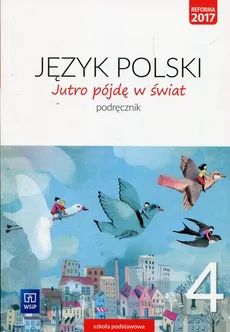 Jutro pójdę w świat Język polski 4 Podręcznik - Outlet - Hanna Dobrowolska, Urszula Dobrowolska