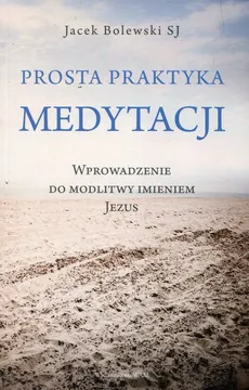Prosta praktyka medytacji - Jacek Bolewski
