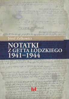 Notatki z getta łódzkiego 1941-1944 - Outlet - Józef Zelkowicz