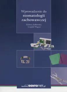 Wprowadzenie do stomatologii zachowawczej - Elżbieta Jodkowska, Leopold Wagner