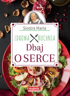 Siostra Maria Dbaj o serce Zdrowa Kuchnia - Goretti Guziak Maria