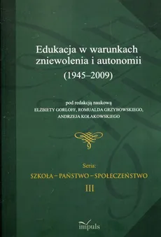 Edukacja w warunkach zniewolenia i autonomii 1945-2009