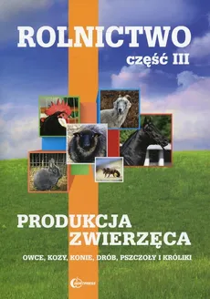 Rolnictwo Część 3 Produkcja zwierzęca Podręcznik - Praca zbiorowa