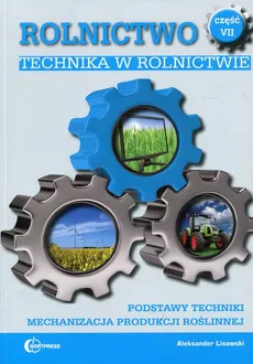 Rolnictwo Część 7 Technika w rolnictwie Podręcznik - Outlet - Aleksander Lisowski