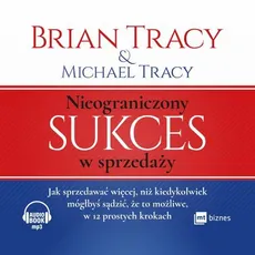 Nieograniczony sukces w sprzedaży - Tracy Brian, Michael Tracy
