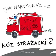 Jak narysować … wóz strażacki