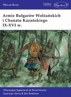 Armie Bułgarów Wołżańskich i Chanatu Kazańskiego IX-XVI w. - David Nicolle, Wiaczesław Szpakowski