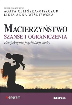 Macierzyństwo - Agata Celińska-Miszczuk, Wiśniewska Lidia Anna redakcja naukowa
