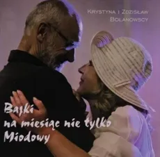 Bajki na miesiąc nie tylko miodowy - Bolanowski Zdzisław, Krystyna Bolanowska
