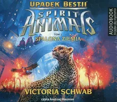 Spirit Animals. Upadek Bestii. Tom 2. Spalona Ziemia - CD - Schwab Victoria